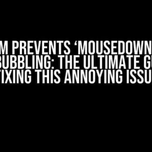 D3 Zoom Prevents ‘Mousedown’ Event from Bubbling: The Ultimate Guide to Fixing This Annoying Issue