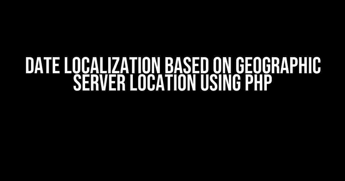 Date Localization Based on Geographic Server Location Using PHP