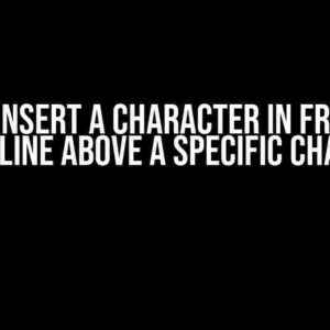 How to Insert a Character in Front of a Line One Line Above a Specific Character?