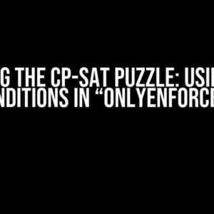 Solving the CP-SAT Puzzle: Using Two Conditions in “OnlyEnforceIf”