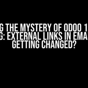 Solving the Mystery of ODOO 13 Mass Mailing: External Links in Email Body Getting Changed?